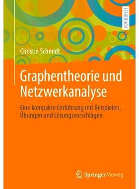 预订 Graphentheorie Und Netzwerkanalyse: Eine Kompakte Einführung Mit Beispielen, Übungen Und Lösungsvorschlägen