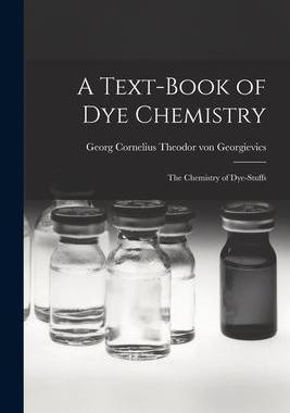 [预订]A Text-book of dye Chemistry; the Chemistry of Dye-stuffs 9781017685497