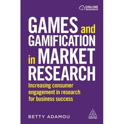 预订 Games and Gamification in Market Research: Increasing Consumer Engagement in Research for Business Success 市场研究