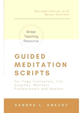 预订 Guided Meditation Scripts: For Yoga Instructors, Life and Transformation Coaches and Healers: 9798668949090