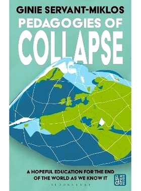 预订 Pedagogies of Collapse: A Hopeful Education for The End of The World as We Know It: 9781350400481