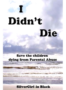 预订 I Didn’t Die: Save Our Children from Parental Abuse: 9781726137041