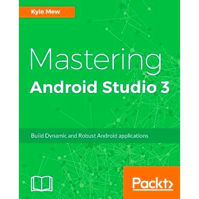 预订 Mastering Android Studio 3 掌握Android工作室3: 9781786467447