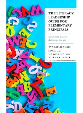 预订 The Literacy Leadership Guide for Elementary Principals: Reclaiming Teacher Autonomy and Joy 小学校长识字领导指南：