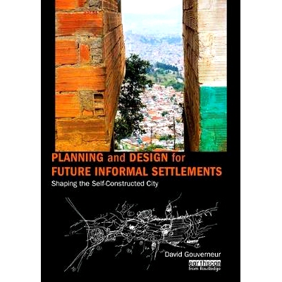预订 Planning and Design for Future Informal Settlements: Shaping the Self-Constructed City: 9781138595040