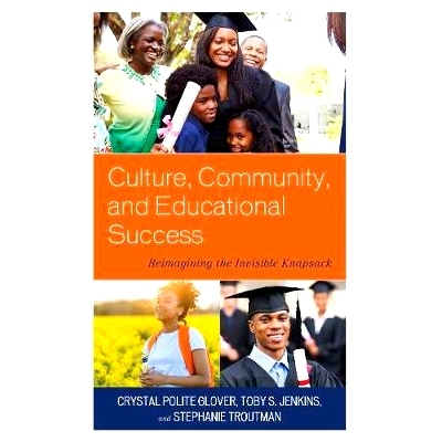 预订 Culture, Community, and Educational Success: Reimagining the Invisible Knapsack 文化，社区和教育成功：重新构想的隐