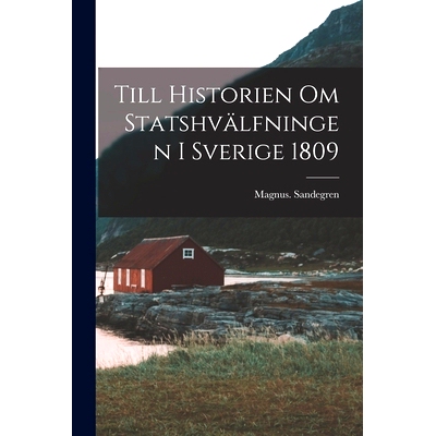 预订 Till Historien Om Statshvälfningen i Sverige 1809: 9781015365162