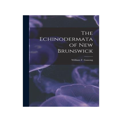 [预订]The Echinodermata of New Brunswick [microform] 9781014632890
