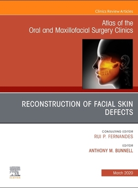 【预订】Reconstruction of Facial Skin Defects, an Issue of Atlas of the Oral & Maxillofacial Surgery Clinics, Volu...