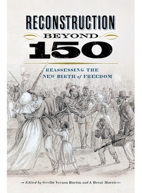 预订 Reconstruction Beyond 150: Reassessing the New Birth of Freedom 150岁以上的重建：重新评估自由的新生: 9780813949864