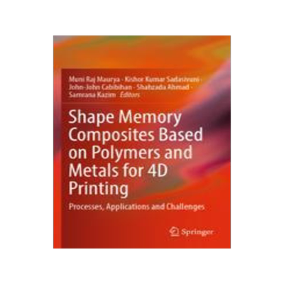 [预订]Shape Memory Composites Based on Polymers and Metals for 4D Printing 9783030941161