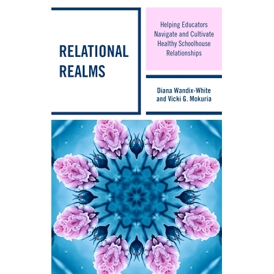 预订 Relational Realms: Helping Educators Navigate and Cultivate Healthy Schoolhouse Relationships 关系领域：帮助教育工