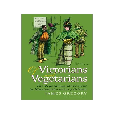 [预订]Of Victorians and Vegetarians: The Vegetarian Movement in Nineteenth-century Britain 9781350173828