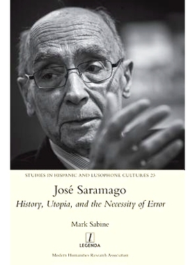 预订 Jose Saramago: History, Utopia, and the Necessity of Error: 9781781884539