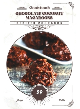 预订 Chocolate Coconut Macaroons: Recipes cookbook: 9798332926877