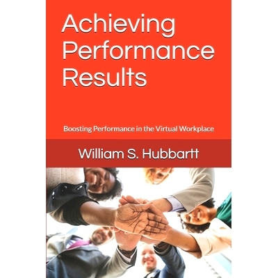 预订 Achieving Performance Results: Boosting Performance in the Virtual Workplace: 9781699835005
