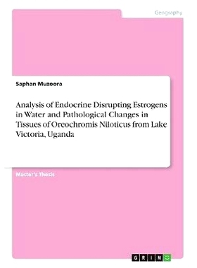 预订 Analysis of Endocrine Disrupting Estrogens in Water and Pathological Changes in Tissues of Oreochromis Niloticus fr