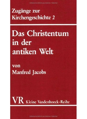 预订 Das Christentum in der antiken Welt: Von der frühkatholischen Kirche bis zu Kaiser Konstantin 古代世界的基督教：从