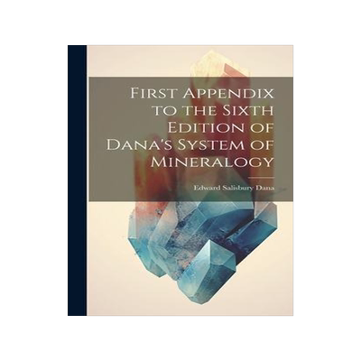 [预订]First Appendix to the Sixth Edition of Dana’s System of Mineralogy 9781020850851