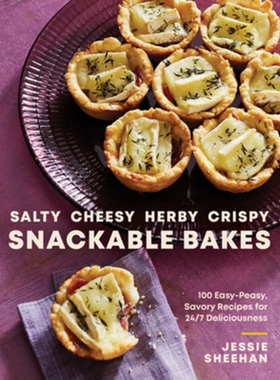 预订 Salty, Cheesy, Herby, Crispy Snackable Bakes: 100 Easy-Peasy, Savory Recipes for 24/7 Deliciousness 咸味、奶酪、香
