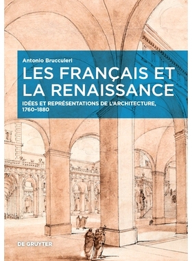 预订 Les Français et la Renaissance: Idées et représentations de l’architecture, 1760–1880 法国与文艺复兴：建筑的理