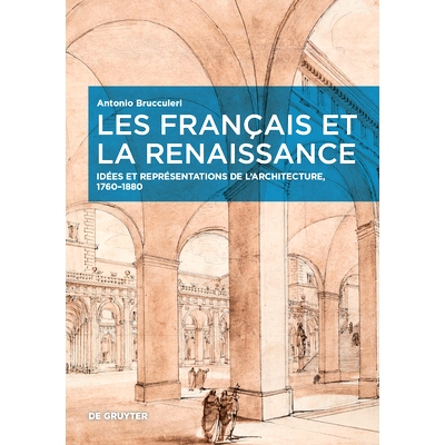 预订 Les Français et la Renaissance: Idées et représentations de l’architecture, 1760–1880 法国与文艺复兴：建筑的理
