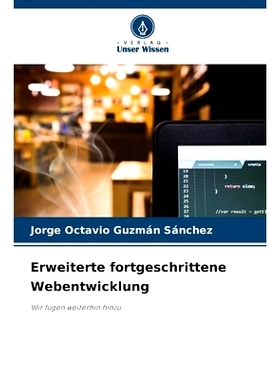 预订 Erweiterte fortgeschrittene Webentwicklung: Wir fügen weiterhin hinzu: 9786208386627