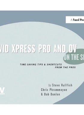 预订 Avid Xpress Pro and DV On the Spot: Time Saving Tips & Shortcuts from the Pros Avid Xpress Pro和DV现场: 9781138