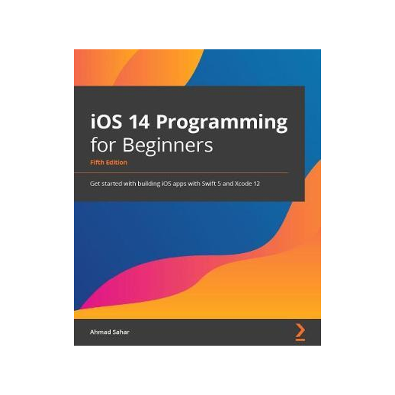 [预订]iOS 14 Programming for Beginners: Get started with building iOS apps with Swift 5.3 and Xcode 12 9781800209749