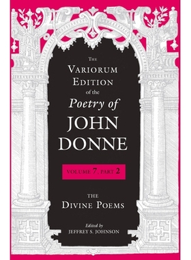 预订 The Variorum Edition of the Poetry of John Donne: The Divine Poems 约翰·多恩诗歌的瓦里鲁姆版：神圣诗歌: 9780253050