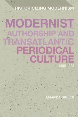 [预订]Modernist Authorship and Transatlantic Periodical Culture: 1895-1925 9781350235441
