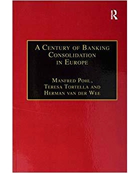 预订 A Century of Banking Consolidation in Europe: The History and Archives of Mergers and Acquisitions: 9781138256361