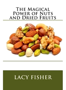 预订 The Magical Power of Nuts and Dried Fruits: 9781535254052