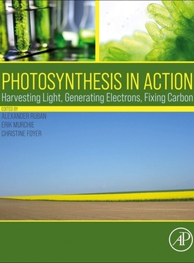 【预订】Photosynthesis in Action: Harvesting Light, Generating Electrons, Fixing Carbon 9780128237816