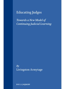 预订 Educating Judges: Towards a New Model of Continuing Judicial Learning. Revised and Edited Reprint 法官教育：迈向司