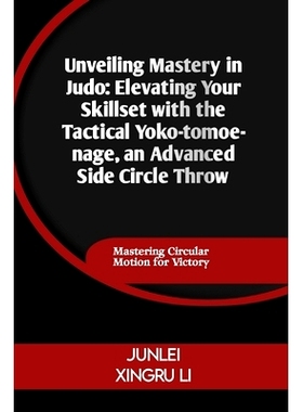 预订 Unveiling Mastery in Judo: Elevating Your Skillset with the Tactical Yoko-tomoe-nage, an Advanced Side Circle Throw