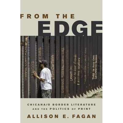 预订 From the Edge: Chicana/o Border Literature and the Politics of Print 源自边缘：奇卡诺边境文学与印刷政治（平装）（丛