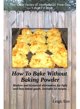 预订 How To Bake Without Baking Powder: modern and historical alternatives for light and tasty baked goods: 978098971113