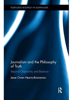 预订 Journalism and the Philosophy of Truth: Beyond Objectivity and Balance: 9781138599581