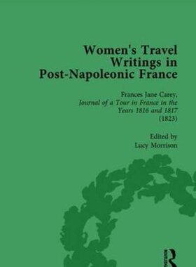 【预订】Women’s Travel Writings in Post-Napoleonic France, Part I Vol 2