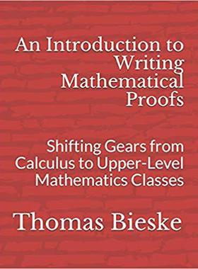 【预售】An Introduction to Writing Mathematical Proofs: Shifting Gears from Calculus to Upper-Level Mathematics Cl...
