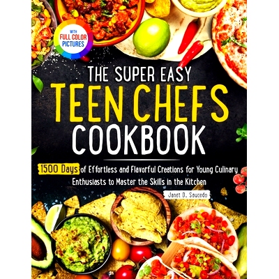预订 The Super Easy Teen Chef Cookbook: 1500 Days of Effortless and Flavorful Creations for Young Culinary Enthusiasts t