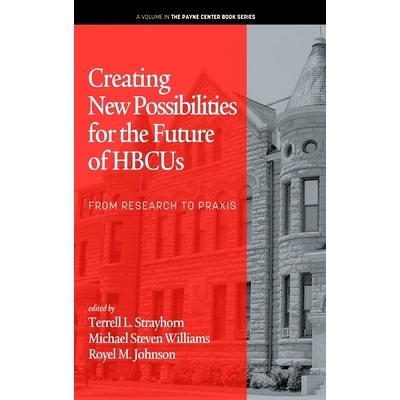 预订 Creating New Possibilities for the Future of HBCUs: From Research to Praxis: 9798887301587