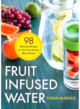 预订 Fruit Infused Water: 98 Delicious Recipes for Your Fruit Infuser Water Pitcher