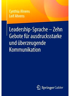 预订 Leadership-Sprache - Zehn Gebote für ausdrucksstarke und überzeugende Kommunikation 领导力语言-富有表现力与说服力