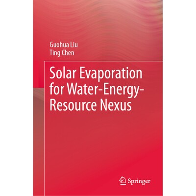 预订 Solar Evaporation for Water-Energy-Resource Nexus 面向水 - 能 - 资源关联系统的太阳能蒸发技术 9789819538140