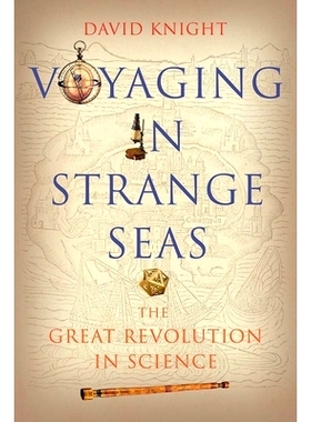预订 Voyaging in Strange Seas: The Great Revolution in Science 陌生海洋航海：科学中的伟大*: 9780300212754