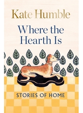 预订 Where The Hearth Is: Stories of Home 壁炉在哪里：家的故事: 9781783254606