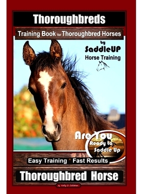 预订 Thorou*reds Training Book for Thorou*red Horses By Saddle UP Horse Training, Are You Ready to Saddle Up? Easy T