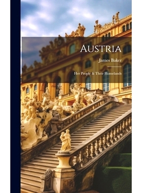 预订 Austria: Her People & Their Homelands: 9781020839238
